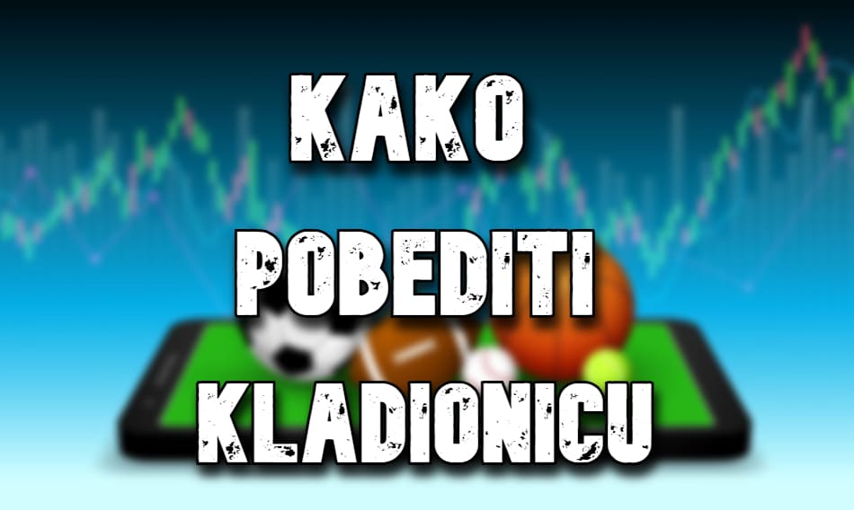 kako pobediti kladionicu saveti